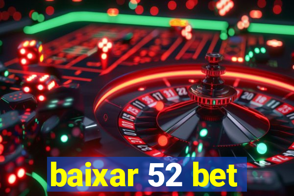 baixar 52 bet